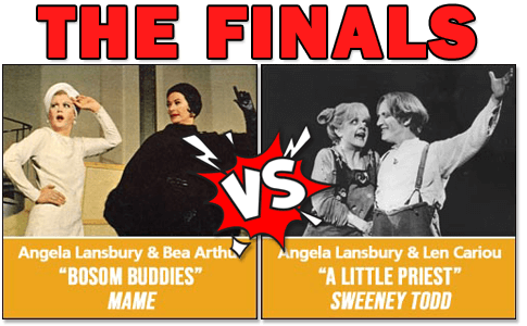 THE FINALS: “Bosom Buddies” featuring Angela Lansbury & Bea Arthur from Mame VS “A Little Priest” featuring Angela Lansbury & Len Cariou from Sweeney Todd