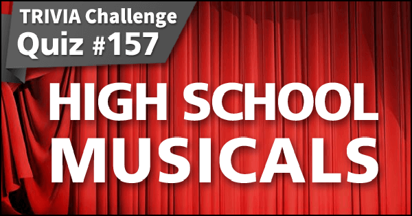 Quiz #157. High School Musicals