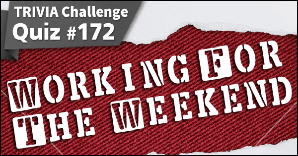172. Working for the Weekend