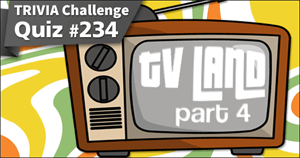 234. TV Land – Part 4