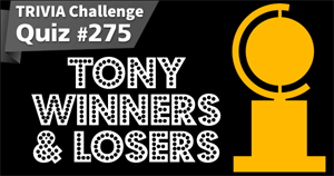 275. Tony Winners & Losers
